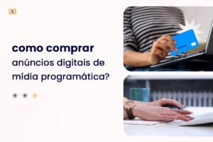 Como Começar a Comprar Anúncios Digitais de Mídia Programática?