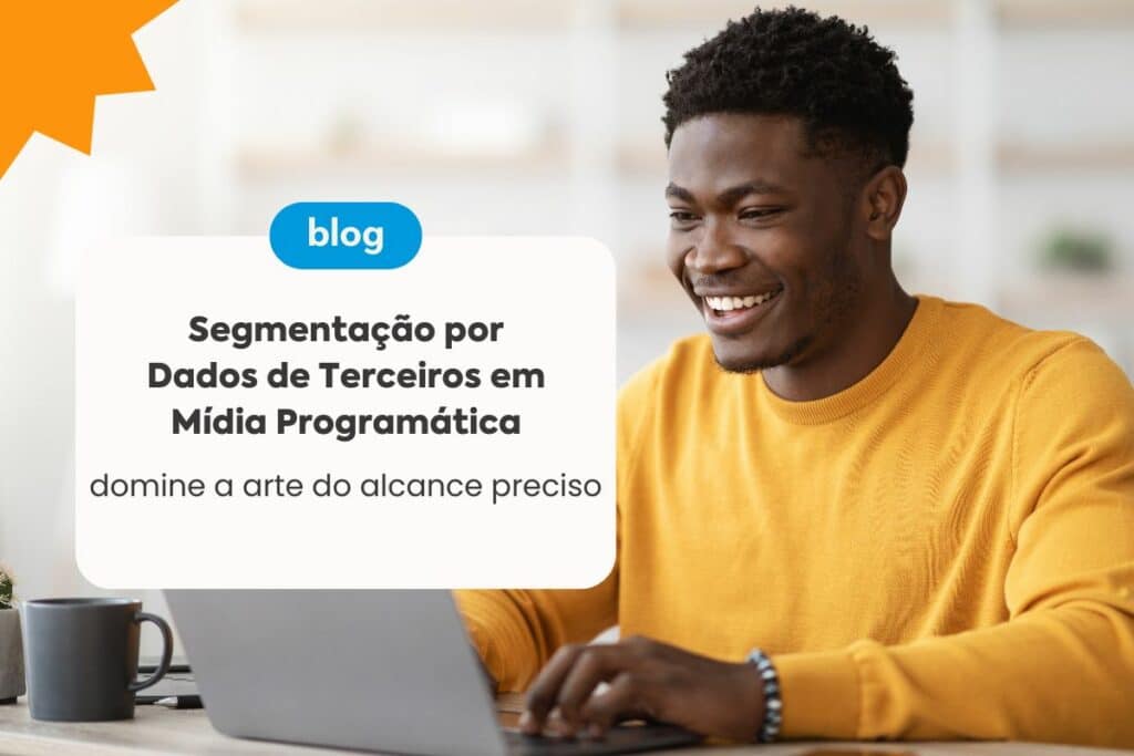 Segmentação por Dados de Terceiros em Mídia Programática: Domine a Arte do Alcance Preciso