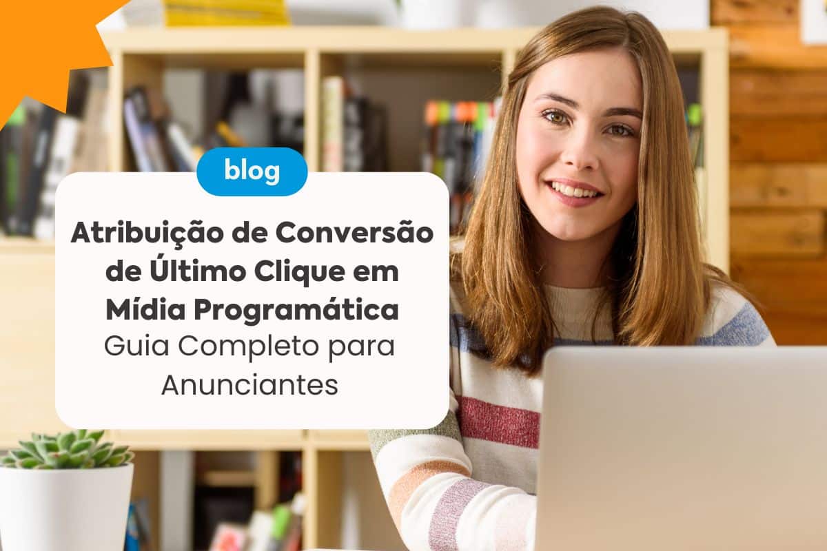 Atribuição de Conversão de Último Clique em Mídia Programática