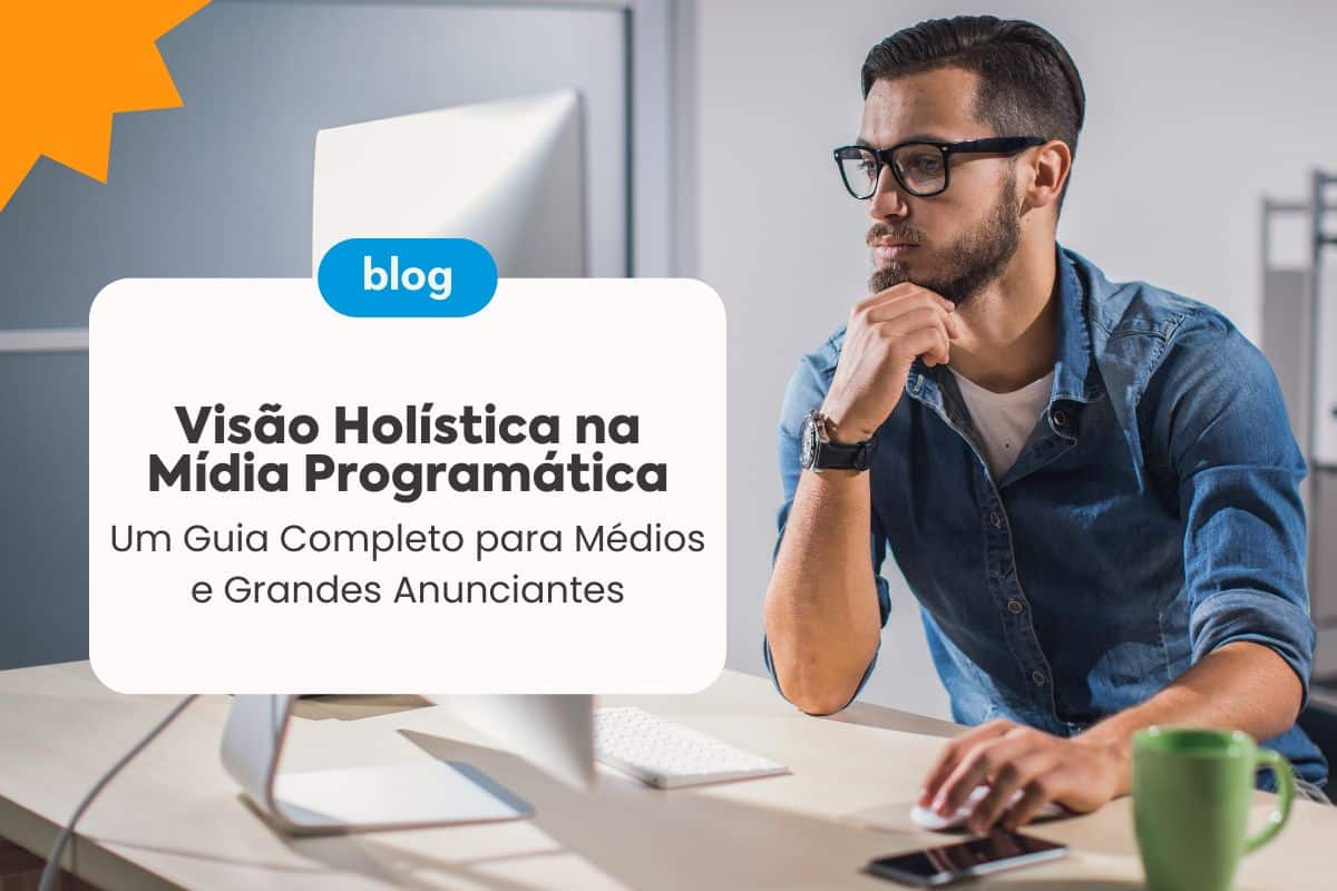 Visão Holística na Mídia Programática