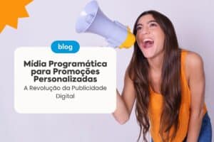 Mídia Programática para Promoções Personalizadas: A Revolução da Publicidade Digital